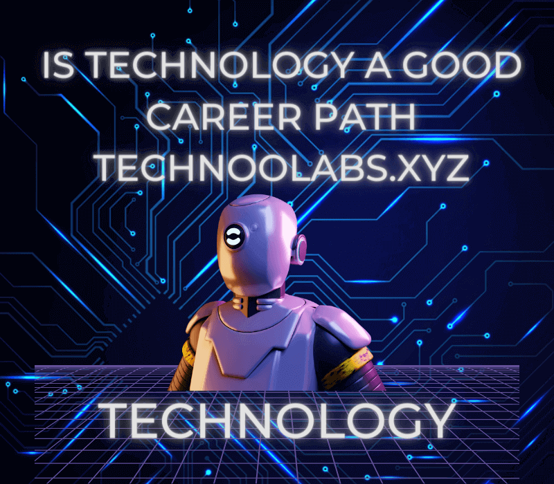 is technology a good career path technoolabs.xyz