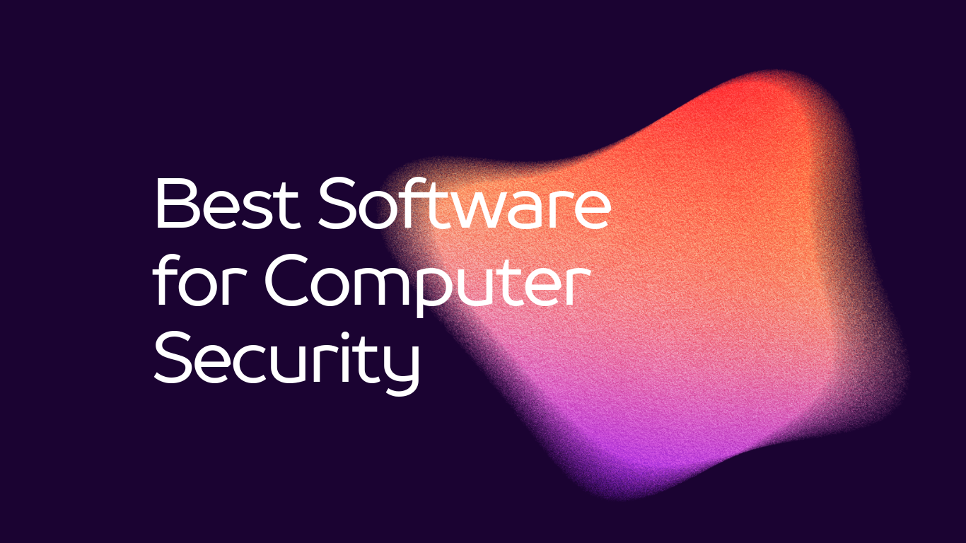 Best Software for Computer Security