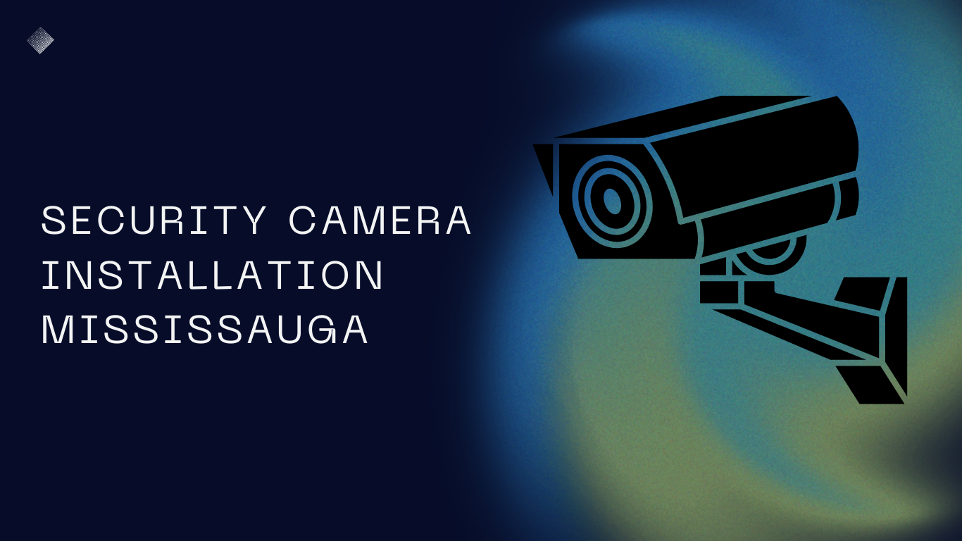 Security Camera Installation Mississauga